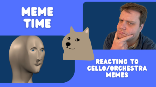 Text that says "MEME TIME REACTING TO CELLO/ORCHESTRA MEMES" with pictures of Cello Ben, a vector graphic of Doge, and an image of Meme Man.