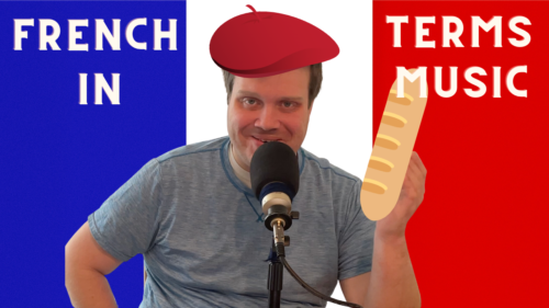 Text: French Terms In Music Images: French flag background with Ben in front of a microphone in foreground with a cartoon beret edited onto his head and a cartoon baguette edited into his hand.